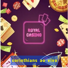 corinthians ao vivo futebol play